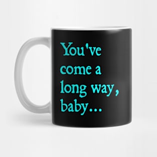 You've Come A Long Way Baby Mug